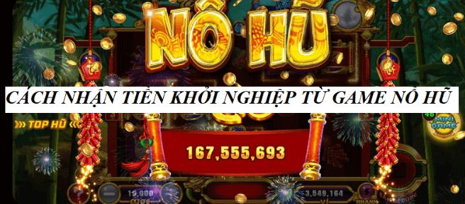 Phân Tích Chi Tiết Về Game Nổ Hũ Tặng Tiền Khởi Nghiệp 3 Cac-Chien-Luoc-Choi-Game-No-Hu-Hieu-Qua