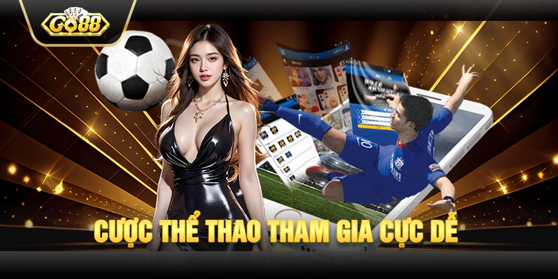 Cược thể thao tham gia cực dễ
