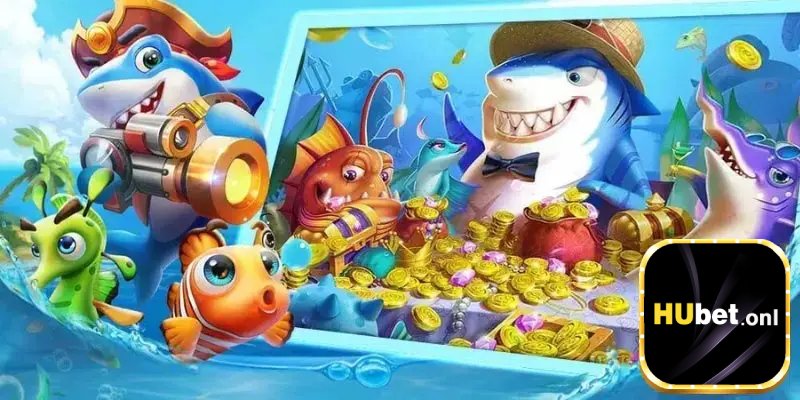 Bắn cá đổi thưởng Hubet