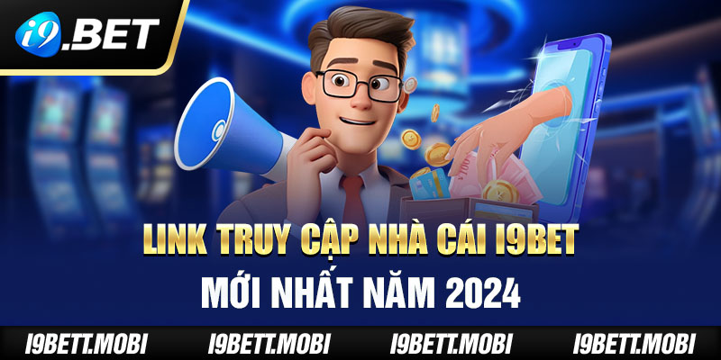 Link truy cập nhà cái i9BET mới nhất năm 2024