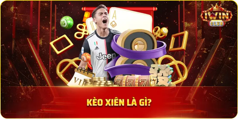 Kèo Xiên Là Gì?