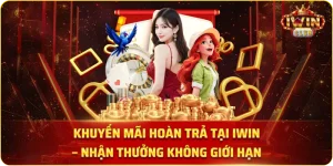 Khuyến mãi hoàn trả tại IWIN – Nhận thưởng không giới hạn