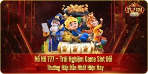 Nổ Hũ 777 Trải Nghiệm Game Slot Đổi Thưởng Hấp Dẫn Nhất Hiện Nay