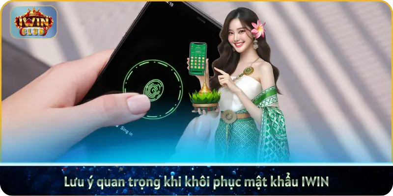 Lưu ý quan trọng khi khôi phục mật khẩu IWIN