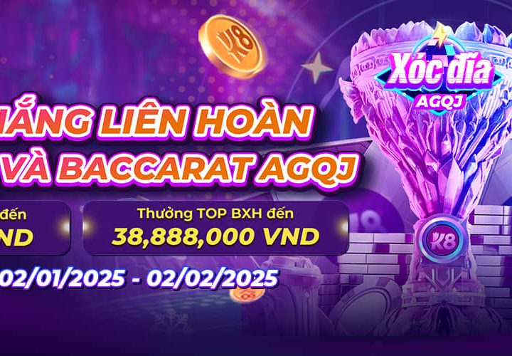 CHUỖI THẮNG LIÊN HOÀN TẠI XÓC ĐĨA VÀ BACCARAT AGQJ