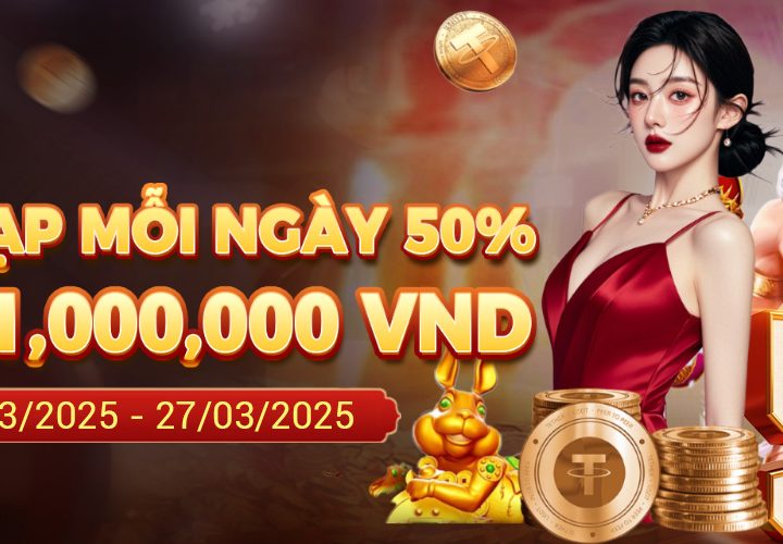 Thưởng Nạp Mỗi Ngày 50 % Lên Tới 1.000.000 VNĐ