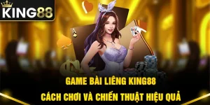 Game Bài Liêng King88 - Cách Chơi Và Chiến Thuật Hiệu Quả
