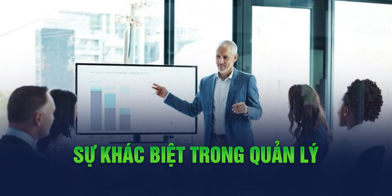 Sự khác biệt trong quản lý 