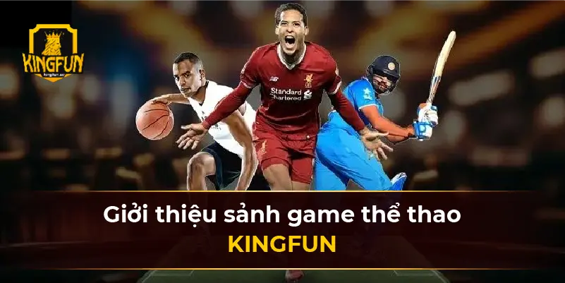 Giới thiệu sảnh game thể thao KINGFUN