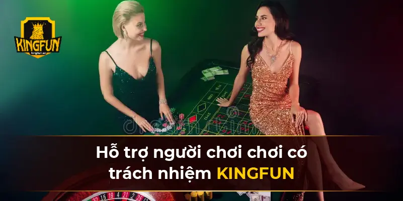Hỗ trợ người chơi chơi có trách nhiệm KINGFUN