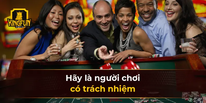 Hãy là người chơi có trách nhiệm 