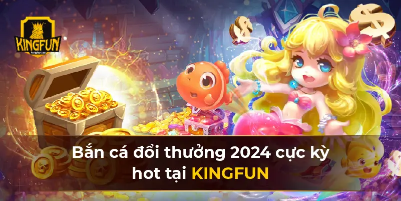 bắn cá đổi thưởng 2024