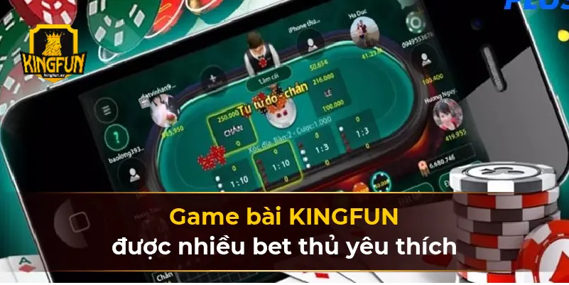 Game bài KINGFUN được nhiều bet thủ yêu thích