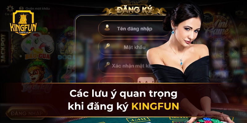Các lưu ý quan trọng khi đăng ký KINGFUN