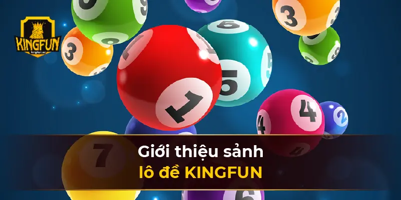 Giới thiệu sảnh lô đề KINGFUN