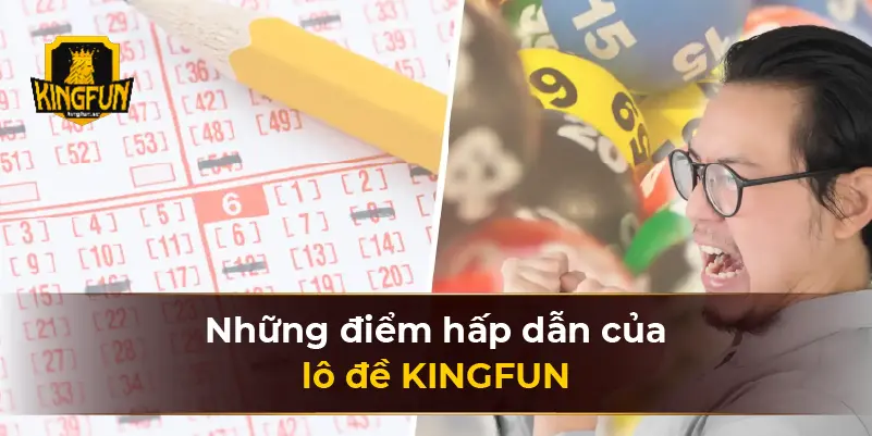Những điểm hấp dẫn của lô đề KINGFUN