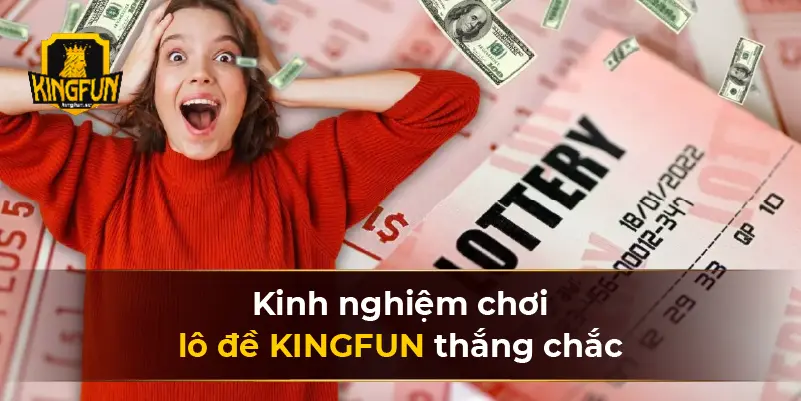 Kinh nghiệm chơi lô đề KINGFUN thắng chắc