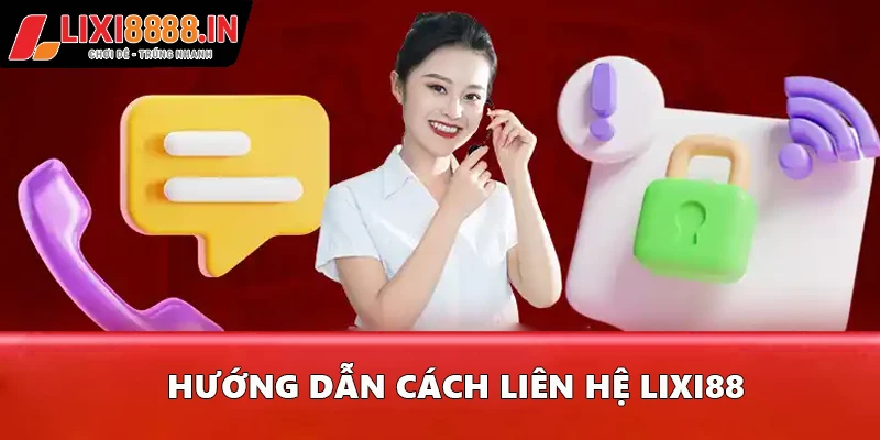 Các Cách Liên Hệ Lixi88