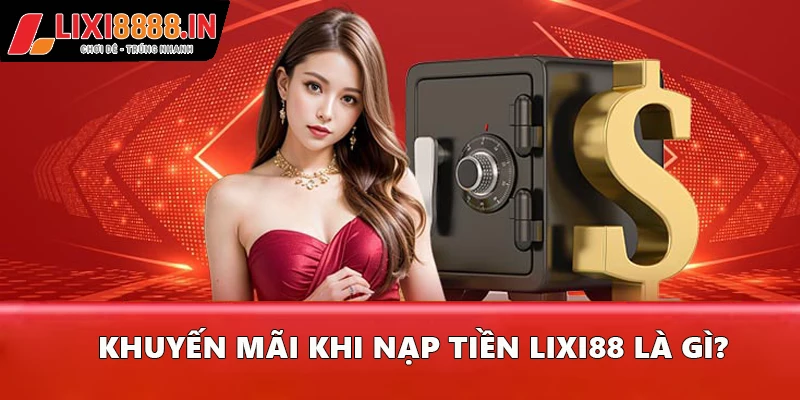 Khuyến mãi khi nạp tiền Lixi88 