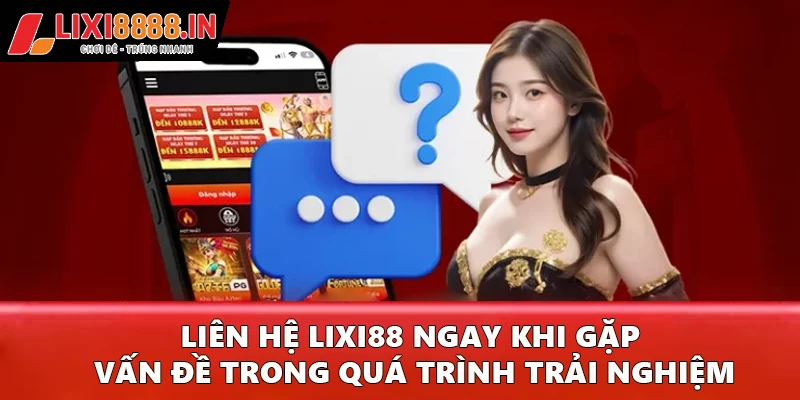 Hãy liên hệ ngay khi gặp vấn đề trong quá trình cá cược