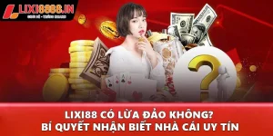 Lixi88 có lừa đảo không