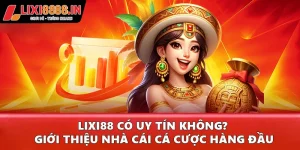 Lixi88 có uy tín không?