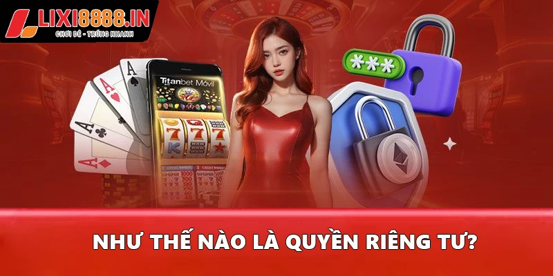 Như thế nào là quyền riêng tư?