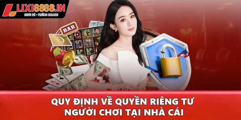 Quy định về quyền riêng tư người chơi tại nhà cái