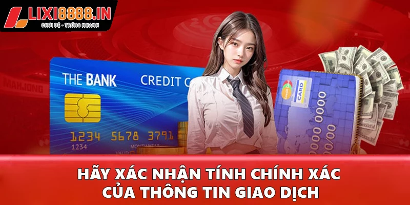 Hãy xác nhận tính chính xác của thông tin giao dịch