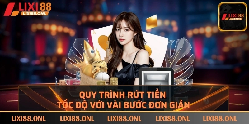 Quy trình rút tiền tốc độ với vài bước đơn giản