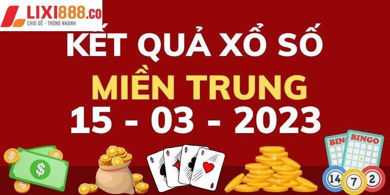 Xổ số miền Trung ngày 15/3/2023 hôm nay