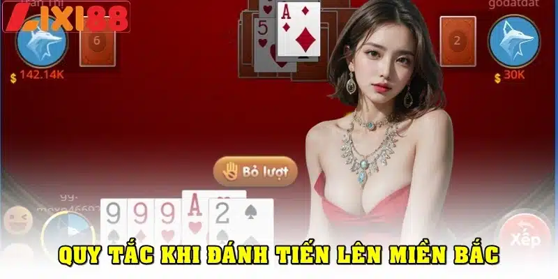 Các quy tắc cần nhớ trong cách chơi tiến lên miền Bắc