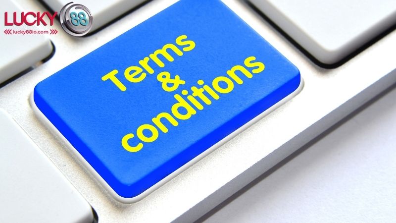 Điều khoản và điều kiện tại Lucky88 1 Điều khoản và điều kiện tại Lucky88