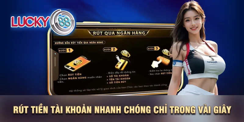 Rút tiền tài khoản nhanh chóng chỉ trong vài giây Rút tiền tài khoản nhanh chóng chỉ trong vài giây