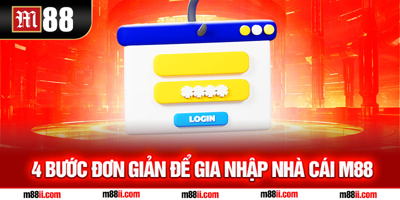4 Bước Đơn Giản Để Gia Nhập nhà cái M88