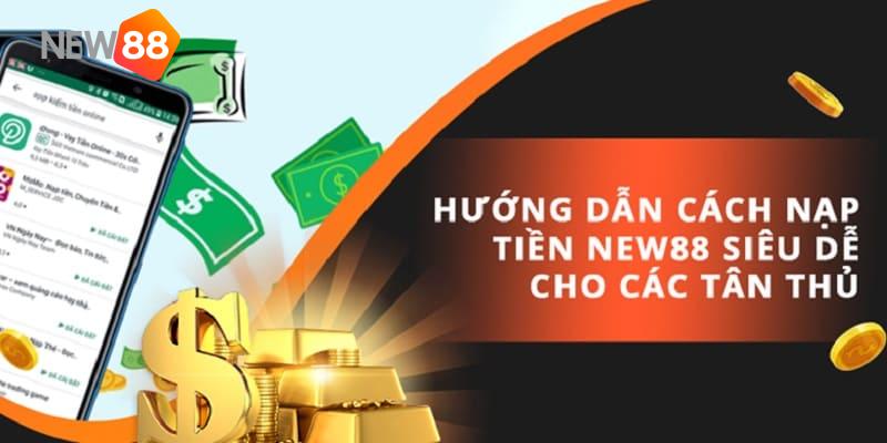 Nạp tiền tại New88 siêu dễ cho tân thủ