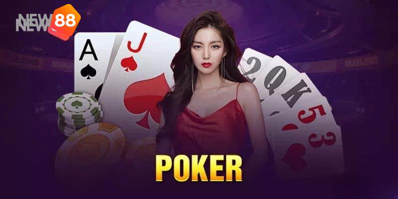 Hướng dẫn kinh nghiệm chơi Poker New88 hiệu quả