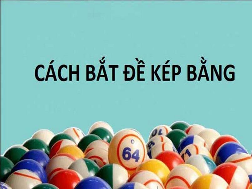 Mẹo để bắt đề kép bằng hiệu quả cho bạn Mẹo để bắt đề kép bằng hiệu quả cho bạn