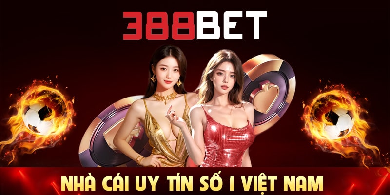 388bet – Nhà cái uy tín số 1 Việt Nam