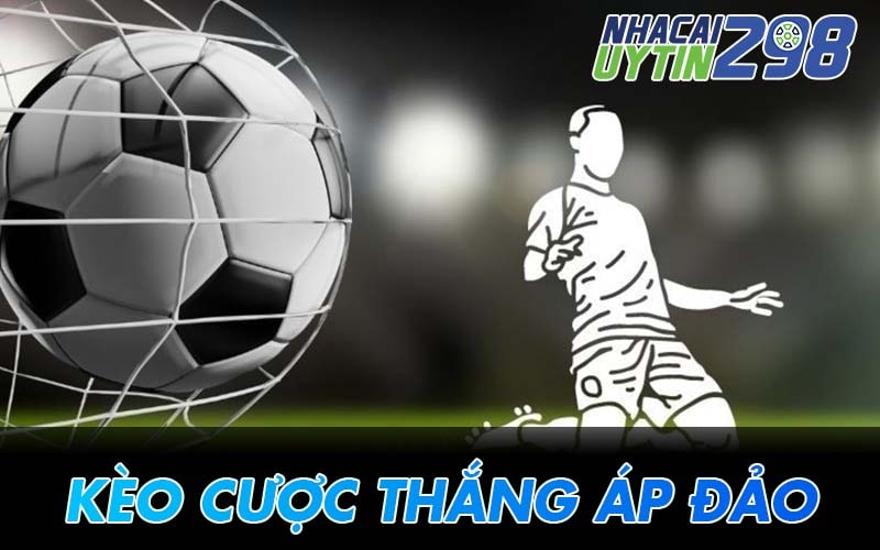Khám phá kèo thắng áp đảo trong cá cược bóng đá