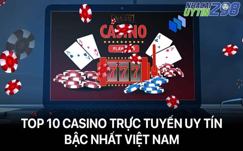 Top 10 casino trực tuyến uy tín ở Việt Nam nên tham gia