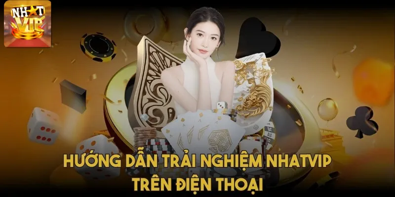 Hướng dẫn trải nghiệm Nhatvip trên điện thoại