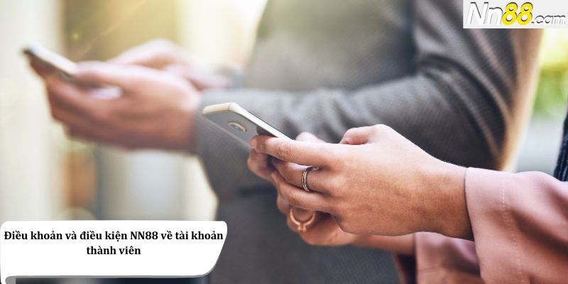 Điều khoản và điều kiện NN88 về tài khoản thành viên