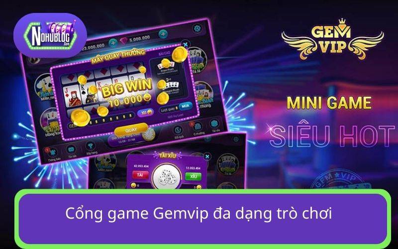 Cổng game Gemvip đa dạng trò chơi