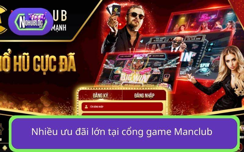 Nhiều ưu đãi lớn tại cổng game Manclub