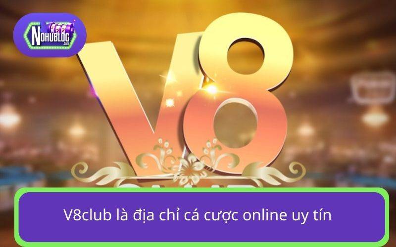 V8club là địa chỉ cá cược online uy tín