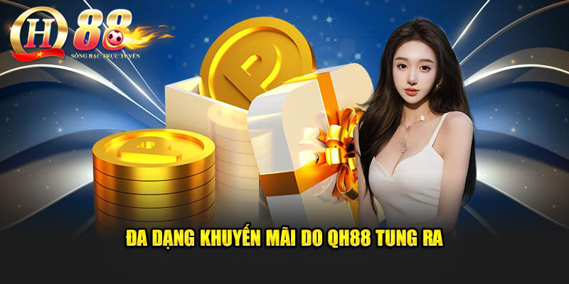 Đa dạng khuyến mãi do QH88 tung ra để thu hút khách hàng