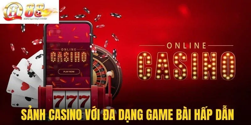Sảnh casino cực kì hấp dẫn với đa dạng thể loại game bài nổi tiếng