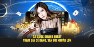Cá Cược Online SHBET - Tham Gia Dễ Dàng, Săn Lợi Nhuận
