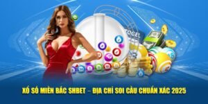 Xổ Số Miền Bắc SHBET – Địa Chỉ Soi Cầu Chuẩn Xác 2025